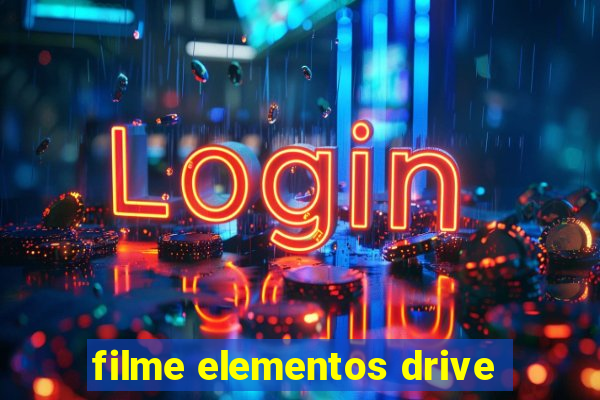 filme elementos drive